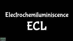 Electrochemiluminiscence | ECL | How Electrochemiluminiscence Works |