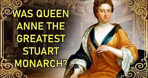 The Tragic And Incredible Life Of The Last Stuart Monarch | Queen Anne of Great Britain - PART 3