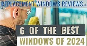 Best Replacement Windows 2024 | Six Amazing Vinyl Windows! (That You've Probably Never Heard Of)