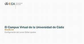 Campus Virtual de la UCA. Configuración del curso: Editar ajustes [OBSOLETO]