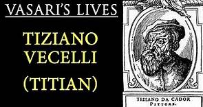 Titian biography (Tiziano) - Vasari Lives of the Artists