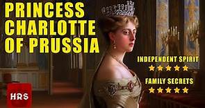 Princess Charlotte of Prussia a Lost Jewel