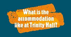 Accommodation and Facilities at Trinity Hall