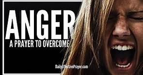 Prayer For Anger | Prayers To Overcome, Release and Remove Anger