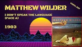 Matthew Wilder - I Don't Speak The Language (Face A) (1983)
