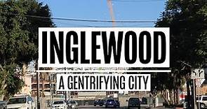Inglewood: a Gentrifying City