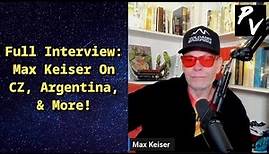 FULL INTERVIEW: Max Keiser On CZ, Argentina & More!