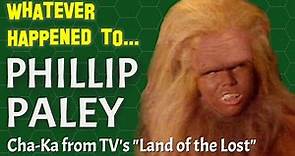 Whatever Happened to Phillip Paley - Chaka from TV's "Land of the Lost"