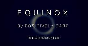 Beautiful New Age Music "Equinox" by Positively Dark