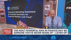 Jim Cramer explains why the most powerful man in finance may be someone you've never heard of
