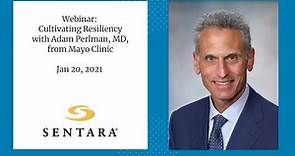 Cultivating Resiliency with Adam Perlman MD from Mayo Clinic
