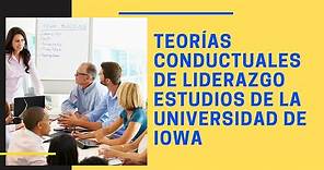 TEORÍA CONDUCTUALES DE LIDERAZGO ▶ Estudios Universidad IOWA ✅ Tutorial 🚀