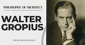 Walter Gropius |Philosophy of Architects| Bauhaus School, Works Achievement, Ideology |HINDI|