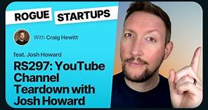 RS297: YouTube Channel Teardown with Josh Howard