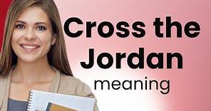 Crossing the Jordan: Exploring a Timeless Expression