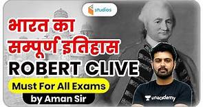 Robert Clive | Complete History of India | Aman Sir