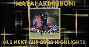 Matai Akinmboni: MLS NEXT Cup 2022 Highlights