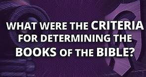 What Were the Criteria for Determining Which Books Belong in the Bible?