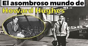 La locura de Howard Hughes el último gran magnate americano