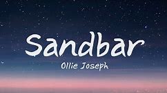 Ollie Joseph - Sandbar (Lyrics)