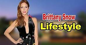 Brittany Snow - Lifestyle, Boyfriend , Family, Net Worth, Biography 2020 | Celebrity Glorious