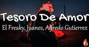 El Freaky, Juanes, Alfredo Gutierrez - Tesoro De Amor (Letras / Lyrics) | Gasolina