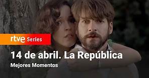 14 de Abril. La República: 2x17 - Mejores Momentos | RTVE Series