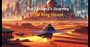 Ibn Fatuma’s Journey | The Ring House | Naguib Mahfouz