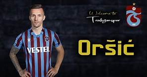 Mislav Orsic ● Welcome to Trabzonspor 🔴🔵 Skills | 2023 | Amazing Skills | Assists & Goals | HD