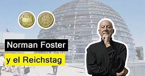 El Arquitecto de la Técnica - Norman Foster y el Reichstag