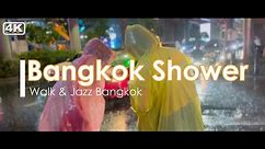 【BKK Shower】Walking around Bangkok in a sudden downpour. BGM is rainy dayJazz.