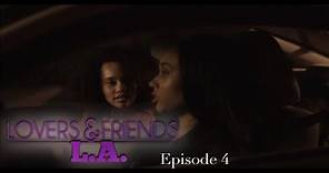 Lovers and Friends L.A Episode 4 (Roxy and Veronica)