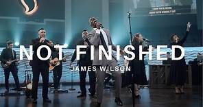 James Wilson- Not Finished (Official Music Video)