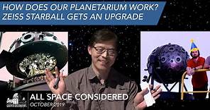 How Does Our Planetarium Work? Zeiss Starball Gets an Upgrade | All Space Considered | October 2019