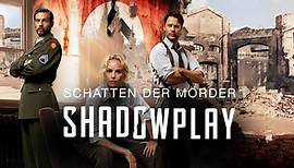 Schatten der Mörder - Shadowplay - Internationale Thriller-Serie
