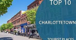 Top 10 Best Tourist Places to Visit in Charlottetown, Prince Edward | Canada - English