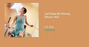 k d lang - Just Keep Me Moving (Movin' Mix) (Official Audio)