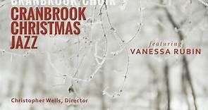 Rodney Whitaker with Christ Church Cranbrook Choir featuring Vanessa Rubin - Cranbrook Christmas Jazz