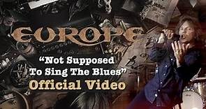 "Europe" Official Video "Not Supposed To Sing The Blues" HD