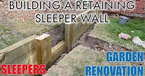 Building a Retaining Wall with Sleepers - GARDEN RENOVATION