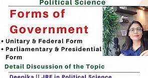 Forms of government || Unitary and Federal form || Parliamentary & Presidential Form || Deepika