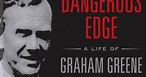 Dangerous Edge: A Life Of Graham Greene