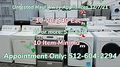 *12/14/21 Update* *Correct Number 512-605-2295* Wholesale - Used Haul Away Appliances for Sale
