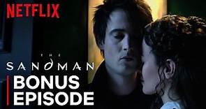 The Sandman | Two-Part Bonus Episode | Now Streaming | Netflix