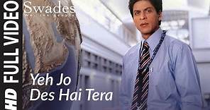 Full Video: YEH JO DES HAI TERA | Swades | A.R. Rahman | Shahrukh Khan,