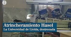 Así ha quedado la Universidad de Lleida tras el atrincheramiento de Hasel y sus seguidores