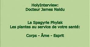 Interview Dr James Naidu: La Spagyrie Phylak au service de la santé: Corps - Âmes - Esprit