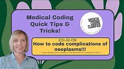 How to code complications of neoplasms!!!