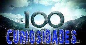 The 100 ( The Hundred) / Curiosidades de la Serie