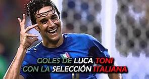 Goles de Luca Toni - Selección Italiana (2004 - 2009)